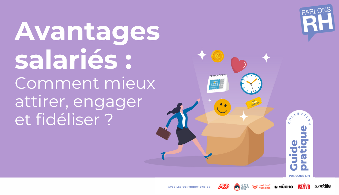 Avantages salariés : comment mieux attirer, engager et fidéliser ?