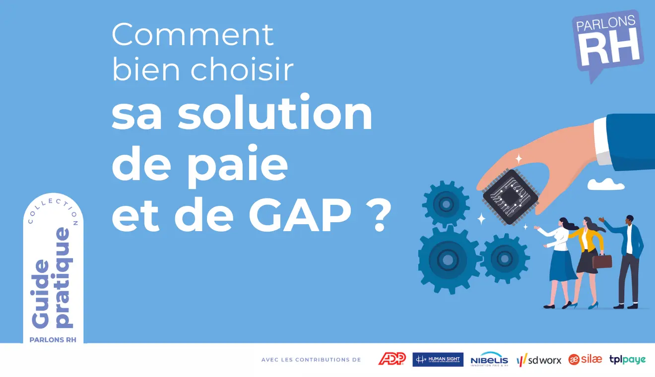 Comment bien choisir sa solution de paie et de GAP ?