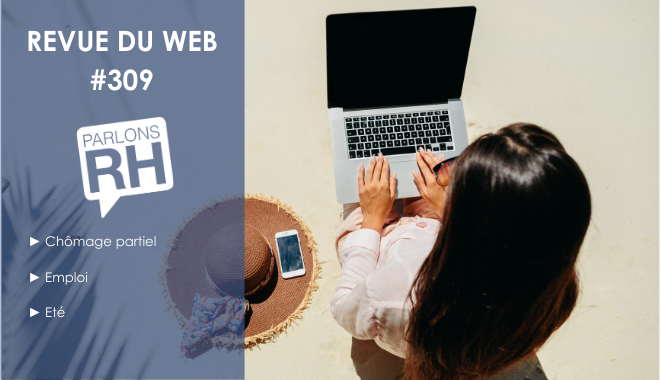 Revue du web #309 : chômage partiel, emploi et été