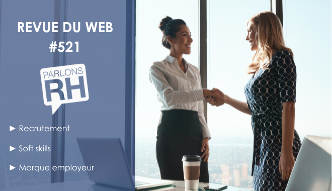 Revue du web #521 : recrutement, soft skills et marque employeur