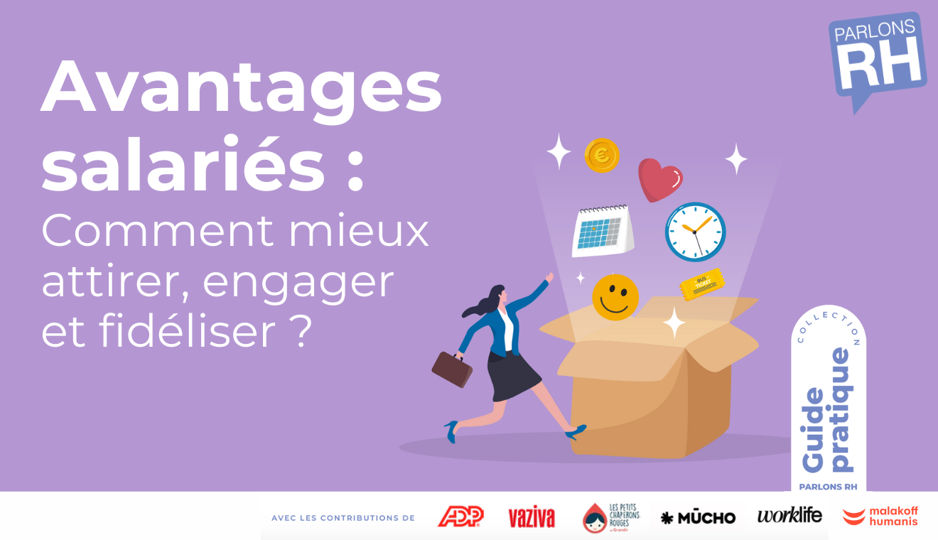 Avantages salariés : comment mieux attirer, engager et fidéliser ?