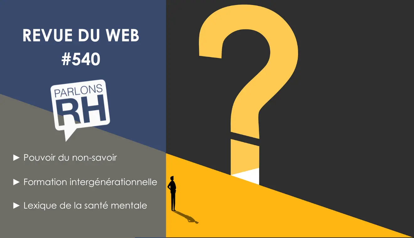 Revue du web #540 : non-savoir, formation et santé mentale