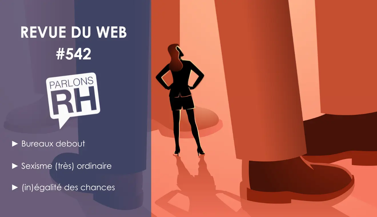Revue du web #542: bureaux debout, sexisme, égalité des chances