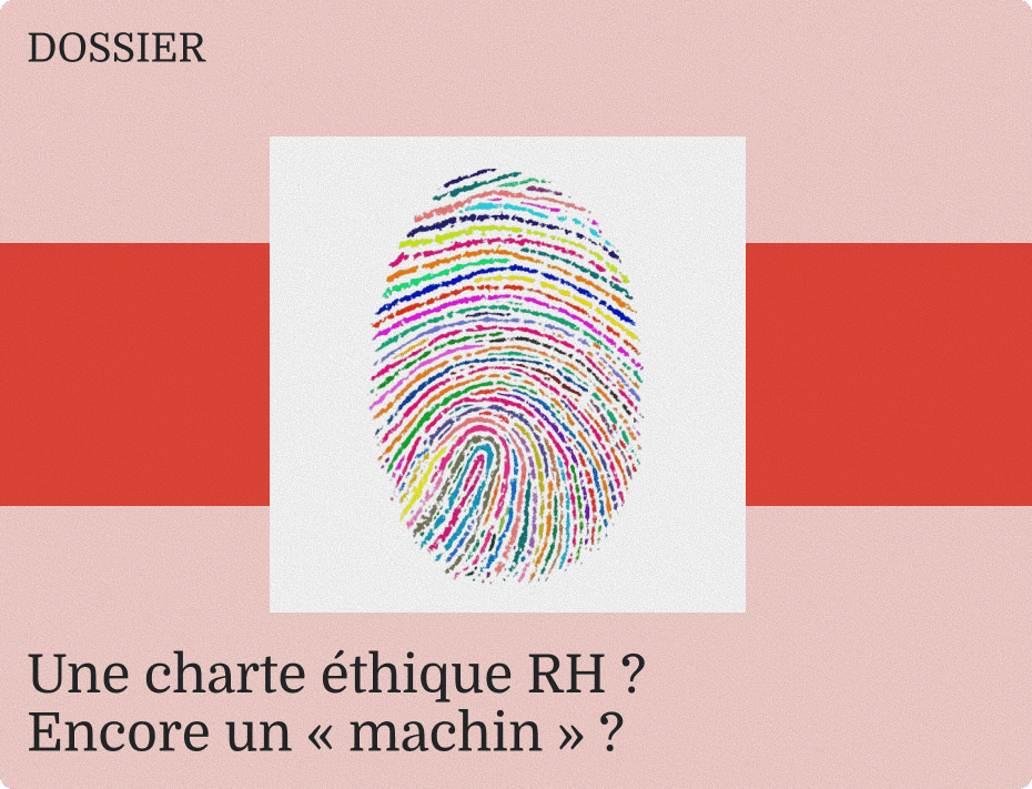 Dossier charte éthique RH, encore un machin ?