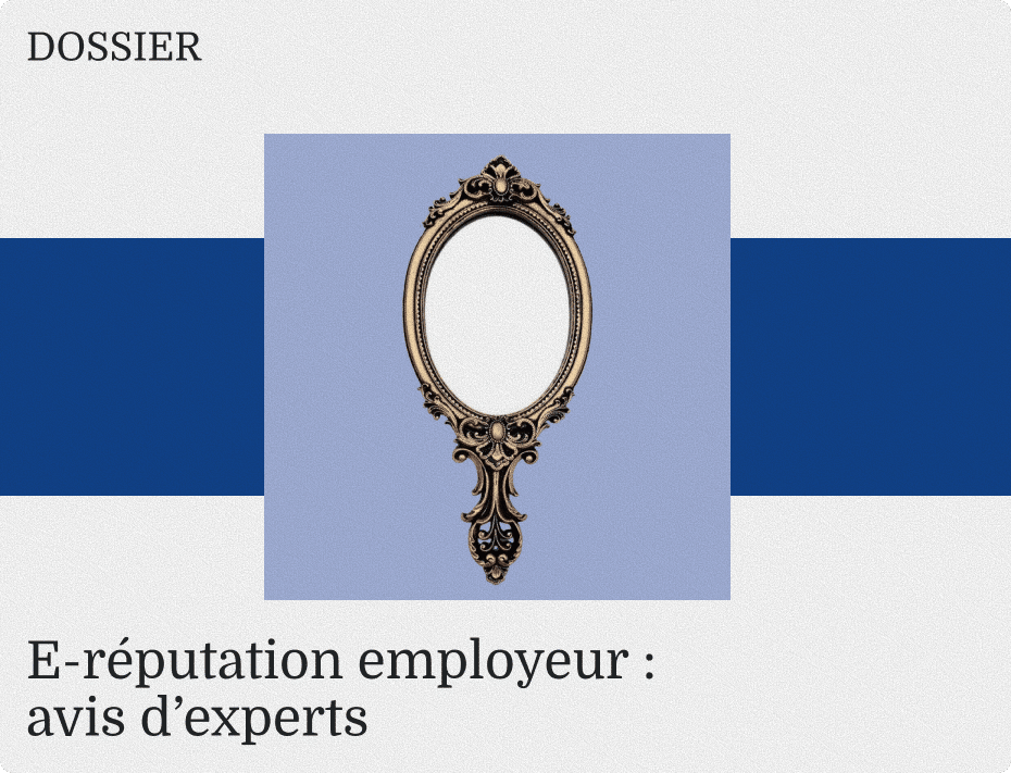 DOSSIER e-réputation employeur : avis d’experts