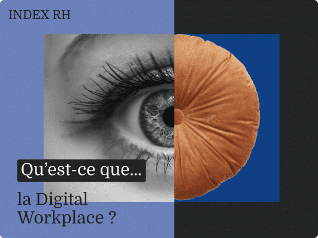 Qu'est-ce que… la Digital Workplace ?