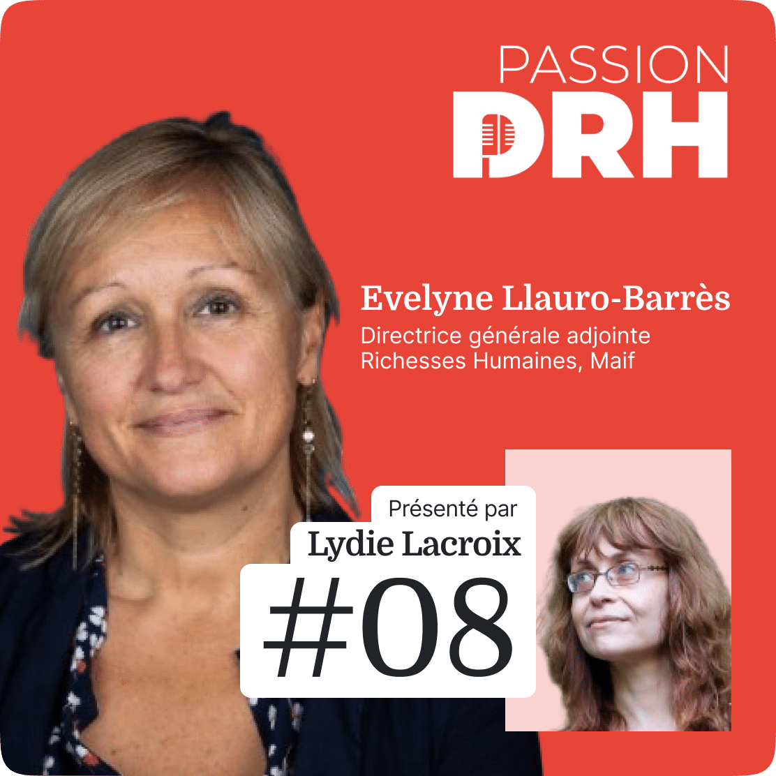 Visuel de l'épisode 8 du podcast PASSION DRH, avec Evelyne Llauro-Barrès, DGA Richesses Humaines de la MAIF