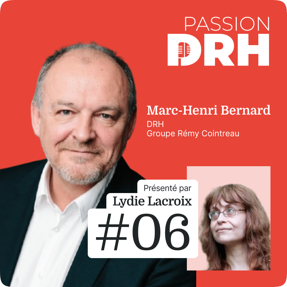 Visuel de l'épisode 6 du podcast PASSION DRH, avec Marc-Henri Bernard DRH de Rémy Cointreau