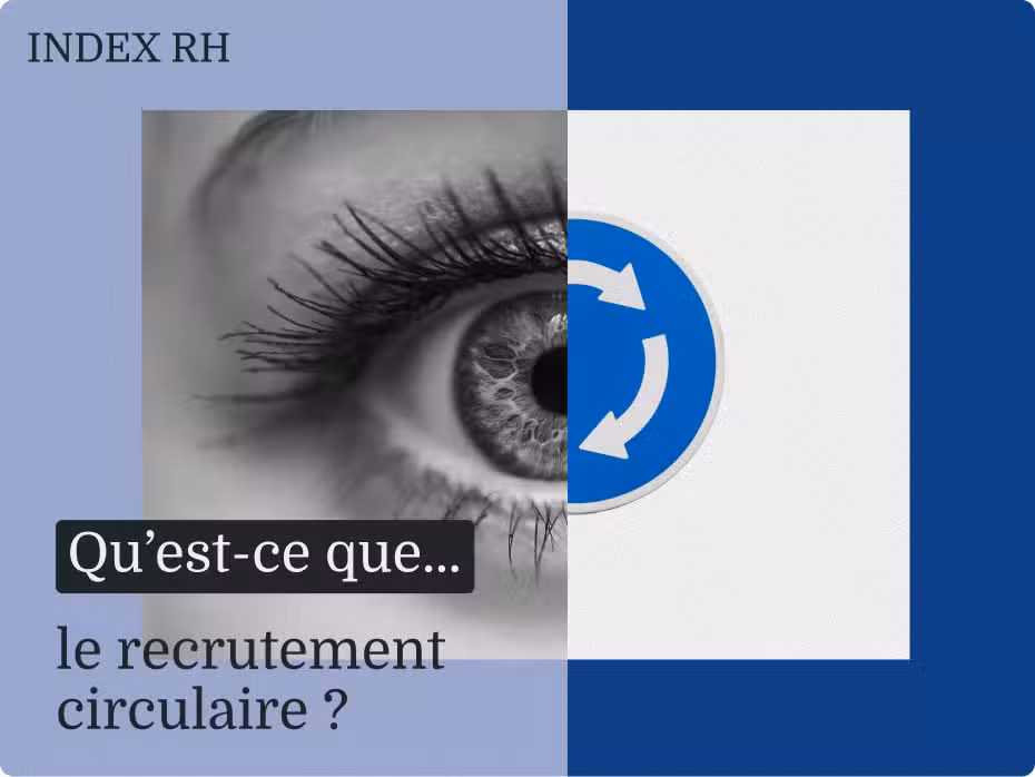 Qu’est-ce que… le recrutement circulaire ?