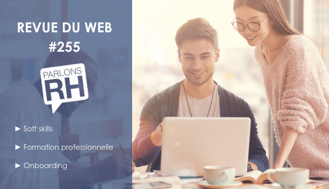 Revue du web #255 : soft skills, formation professionnelle et onboarding