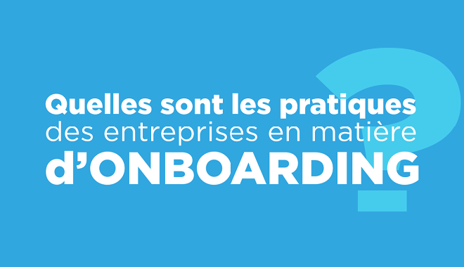 Onboarding : quelles sont les pratiques des entreprises et les axes d’amélioration ?