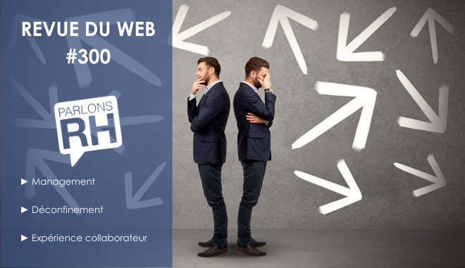 Revue du web 300 management deconfinement experience collaborateur