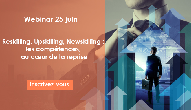 Reskilling, Upskilling, Newskilling : les compétences, au cœur de la reprise