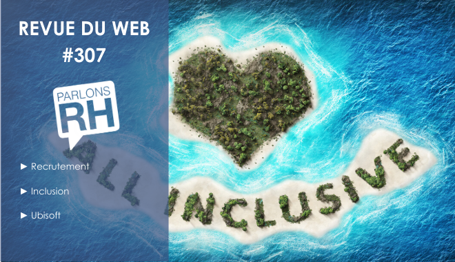 Revue du web #307 recrutement, inclusion et Ubisoft