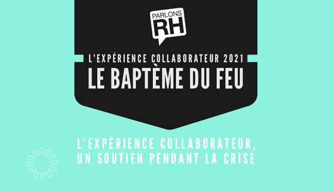 Baromètre de l'expérience collaborateur 2021 : le baptême du feu