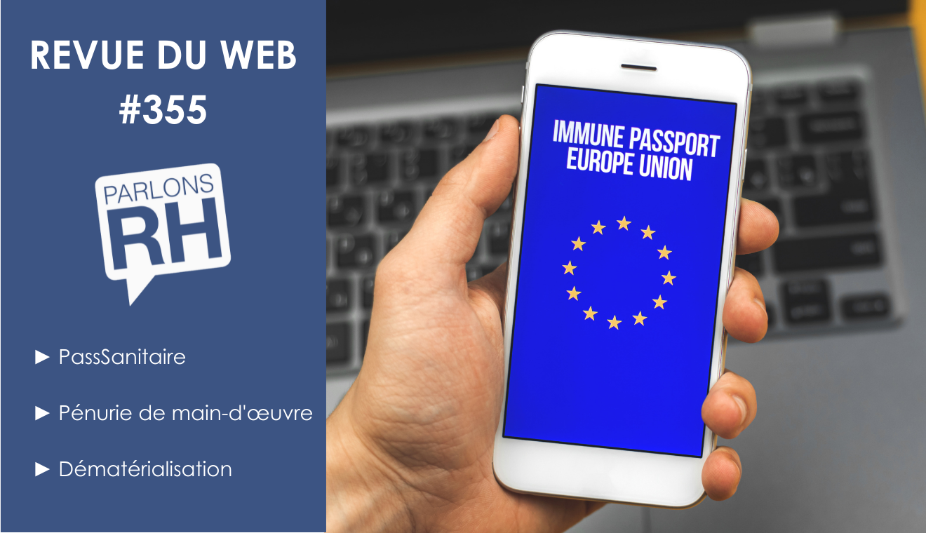 Revue du web #355 Pass Sanitaire, Pénurie de main d’oeuvre et Dématérialisation