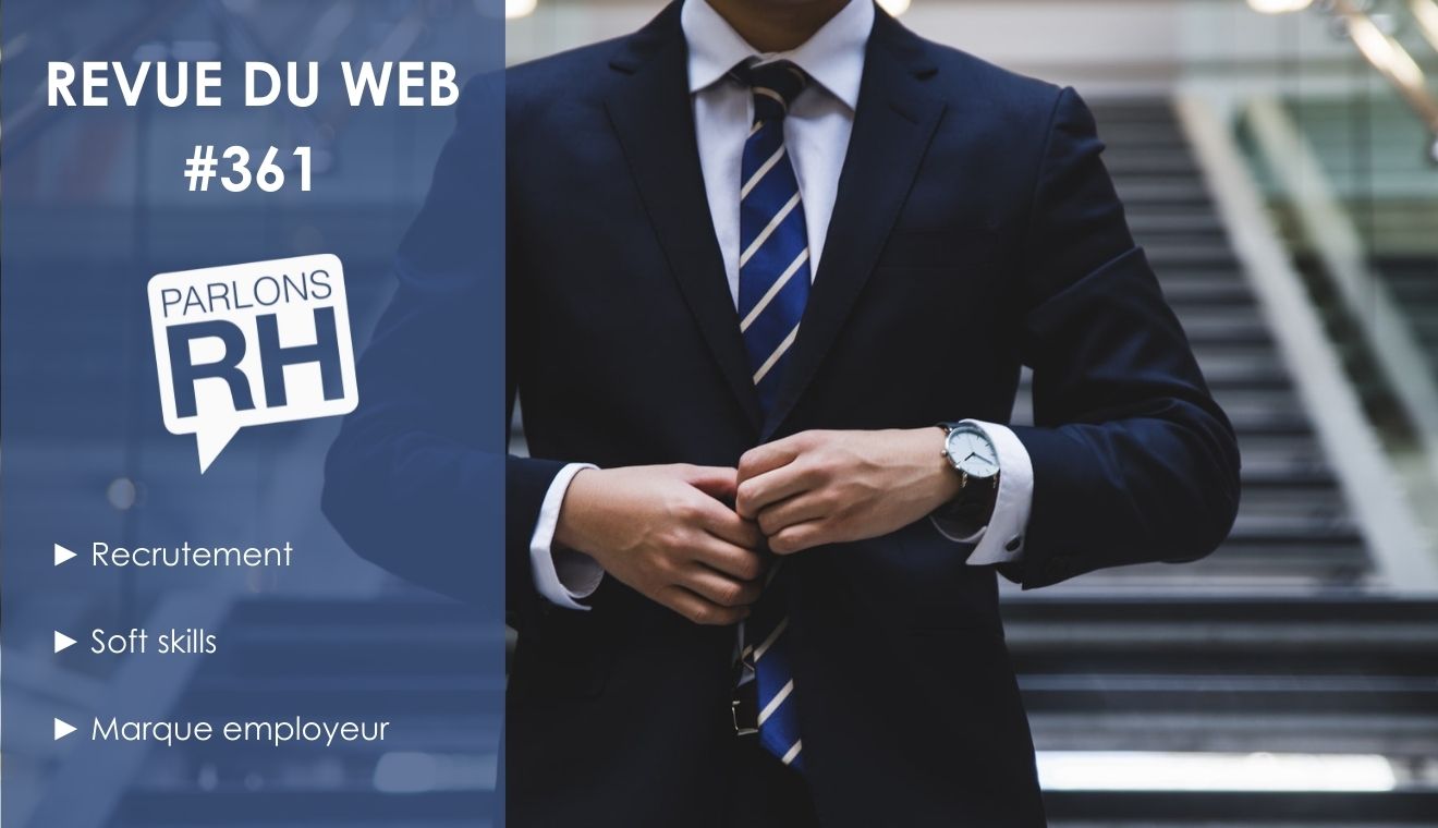 Revue du web #361 : recrutement, soft skills, marque employeur