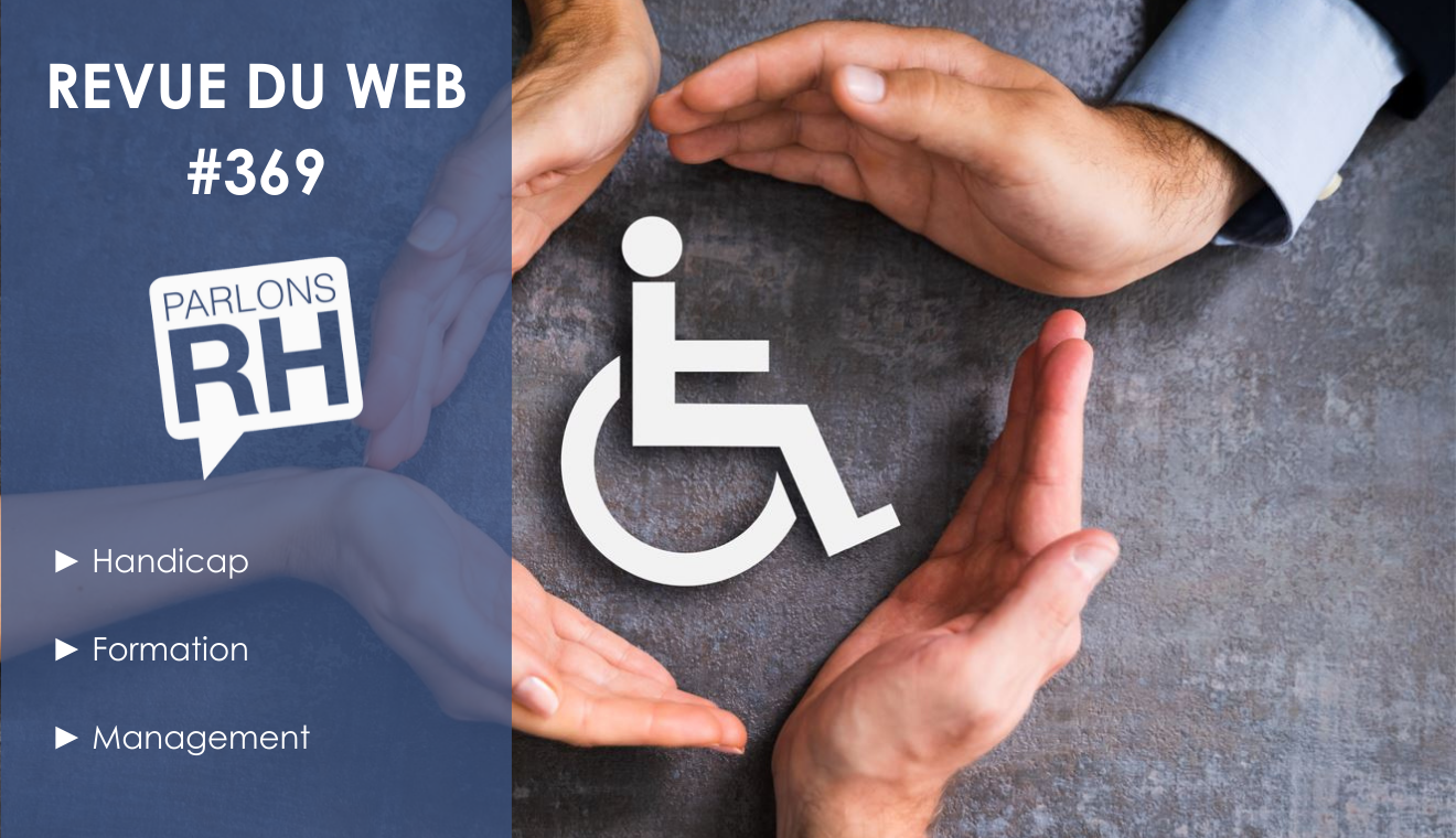 [PARLONS RH] Média - Revue du web 369 handicap formation management