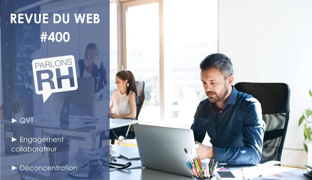 Visuel de la revue du web #400 : QVT, engagement collaborateur et déconcentration