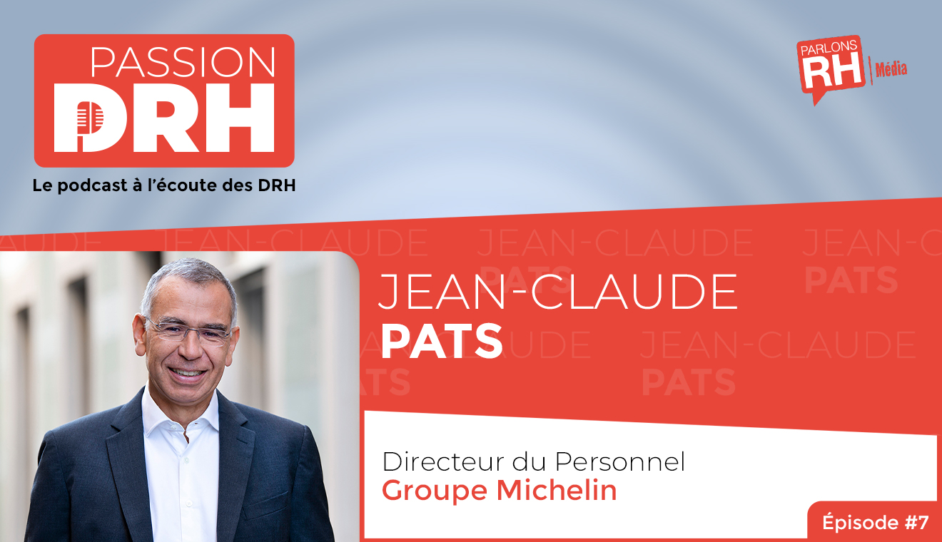 Visuel épisode 7 du podcast PASSION DRH, avec Jean-Claude Pats, Directeur du Personnel du Groupe Michelin
