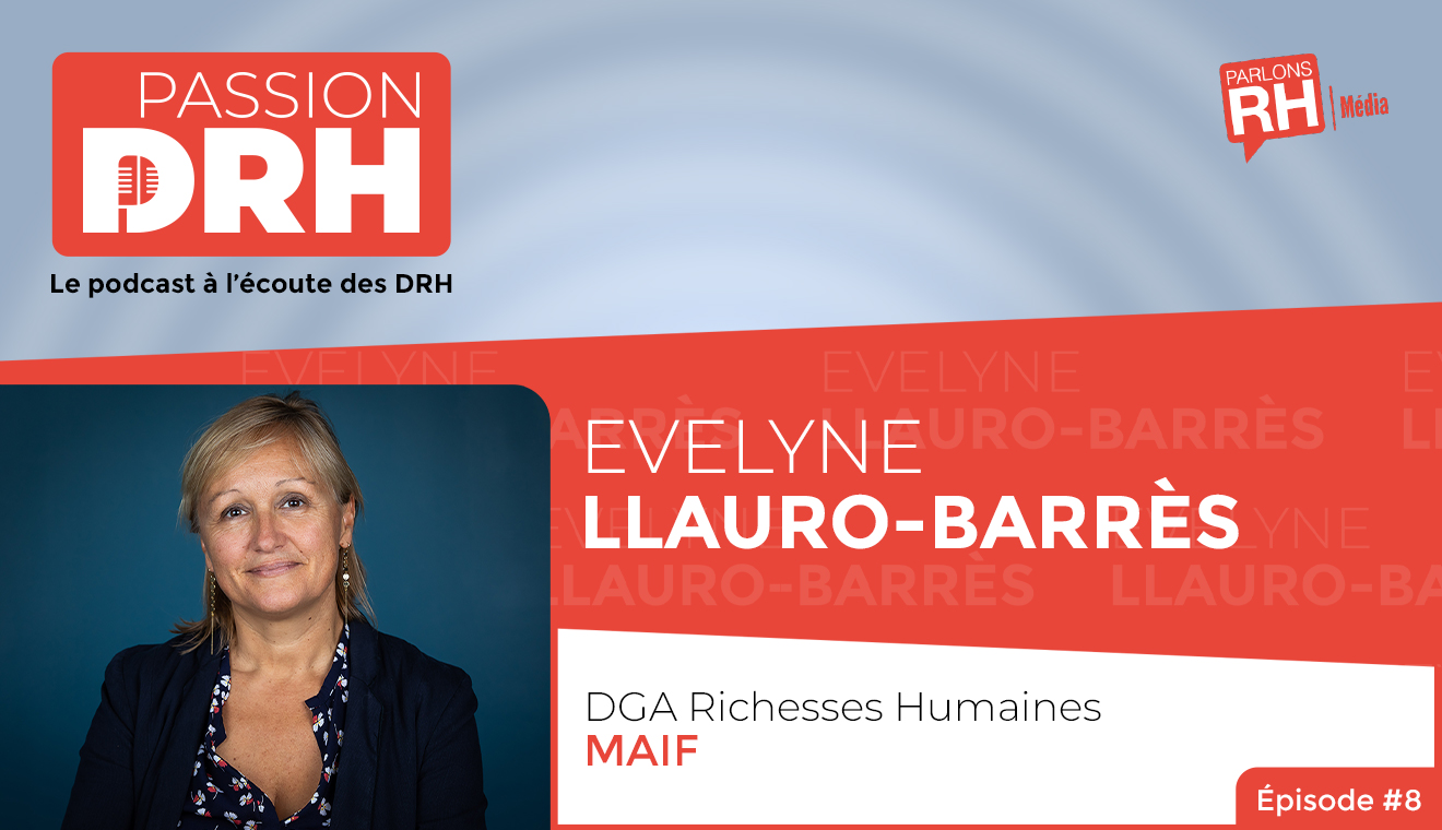 Visuel de l'épisode 8 du podcast PASSION DRH, avec Evelyne Llauro-Barrès, DGA Richesses Humaines de la MAIF