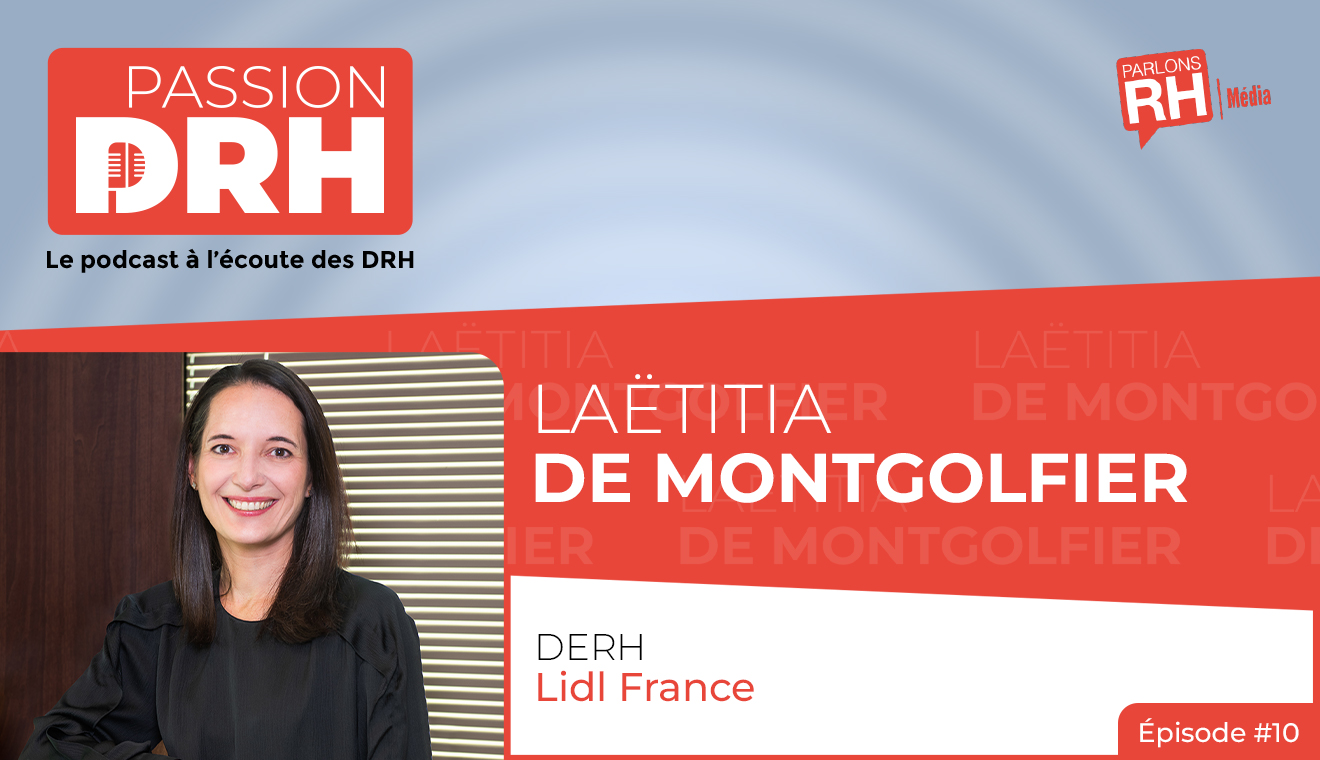 [Podcast] PASSION DRH, épisode 10 : Laëtitia de Montgolfier, Lidl France
