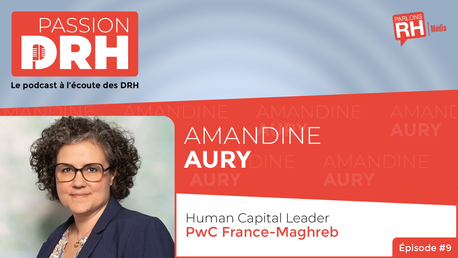 [Podcast] PASSION DRH, épisode 9 : Amandine Aury, PwC France-Maghreb