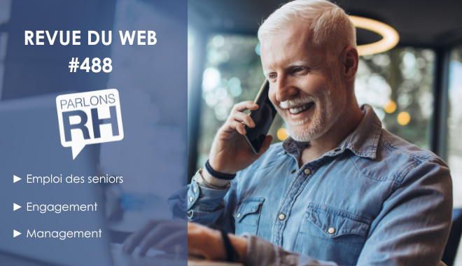 Revue du web #488: emploi des seniors, engagement, management