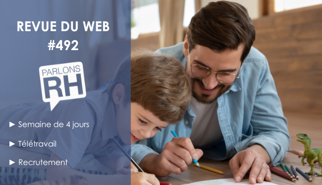 Revue du web #492 : semaine de 4 jours, télétravail et recrutement