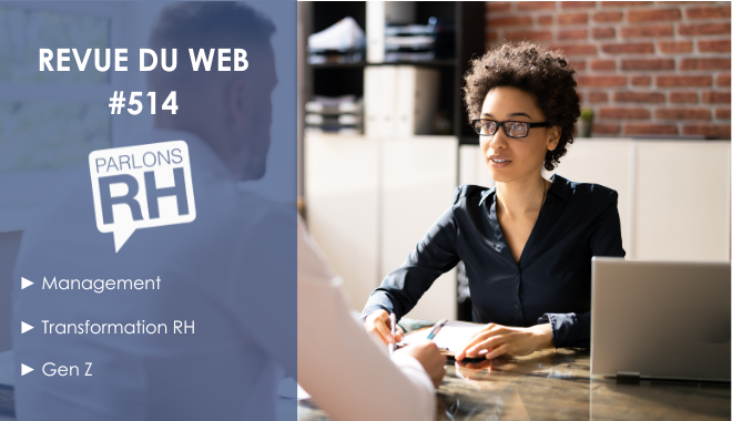 Revue du web #514 : management, transformation RH et Gen Z