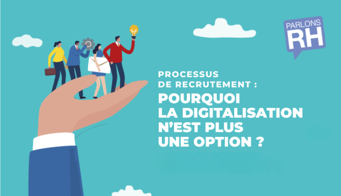 Processus de recrutement : pourquoi la digitalisation n’est plus une option ?