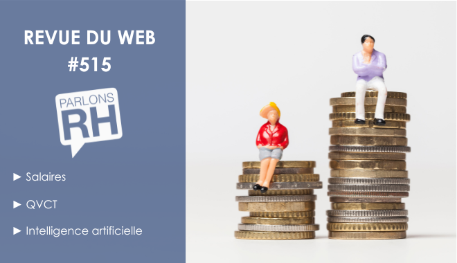 Revue du web #515 : salaires, QVCT et intelligence artificielle