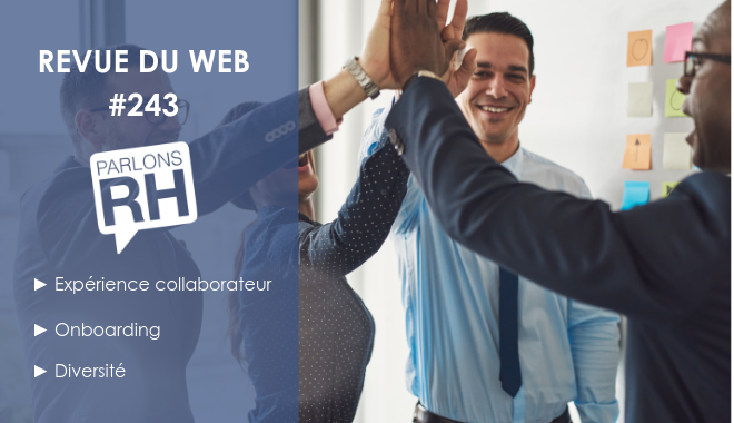 Revue du web #243 : expérience collaborateur, onboarding et diversité