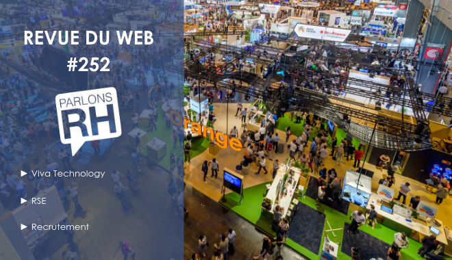 Revue du web #252 : VivaTech, RSE et recrutement